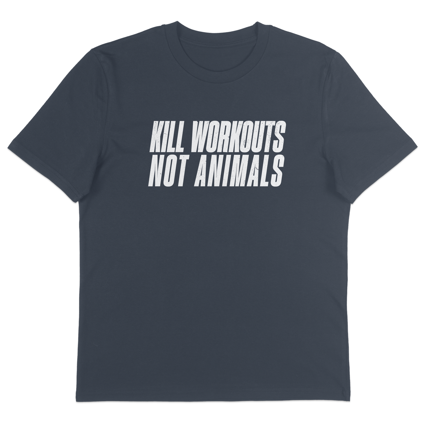 Kill Workouts Not Animals T-Shirt