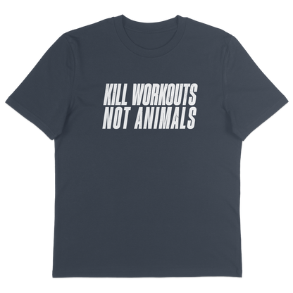 Kill Workouts Not Animals T-Shirt