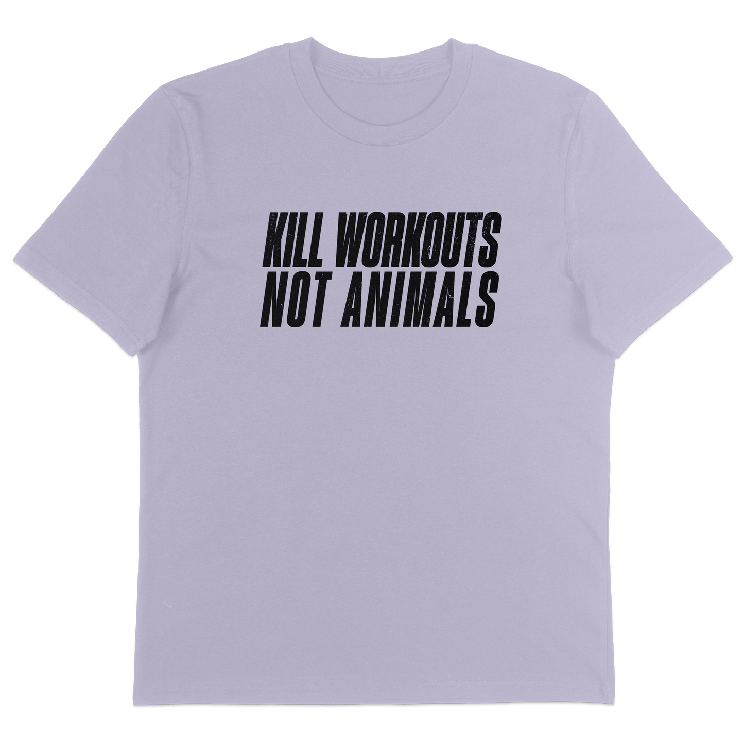Kill Workouts Not Animals T-Shirt