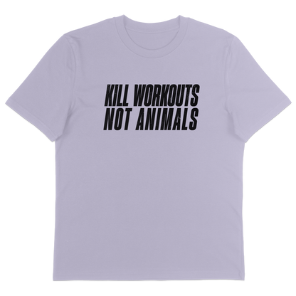 Kill Workouts Not Animals T-Shirt