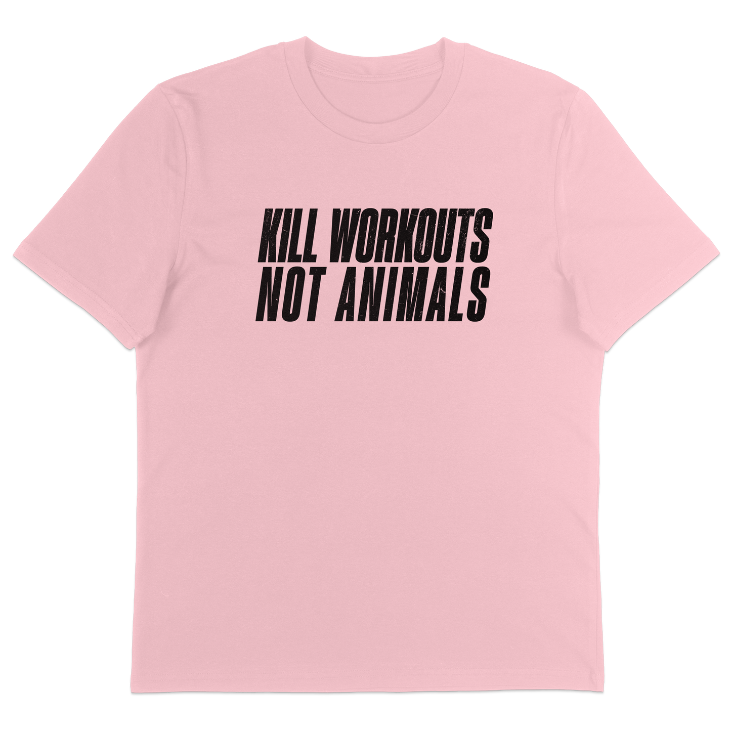 Kill Workouts Not Animals T-Shirt