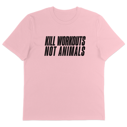 Kill Workouts Not Animals T-Shirt