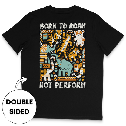 Born To Roam Not Perform Streetwear T-Shirt