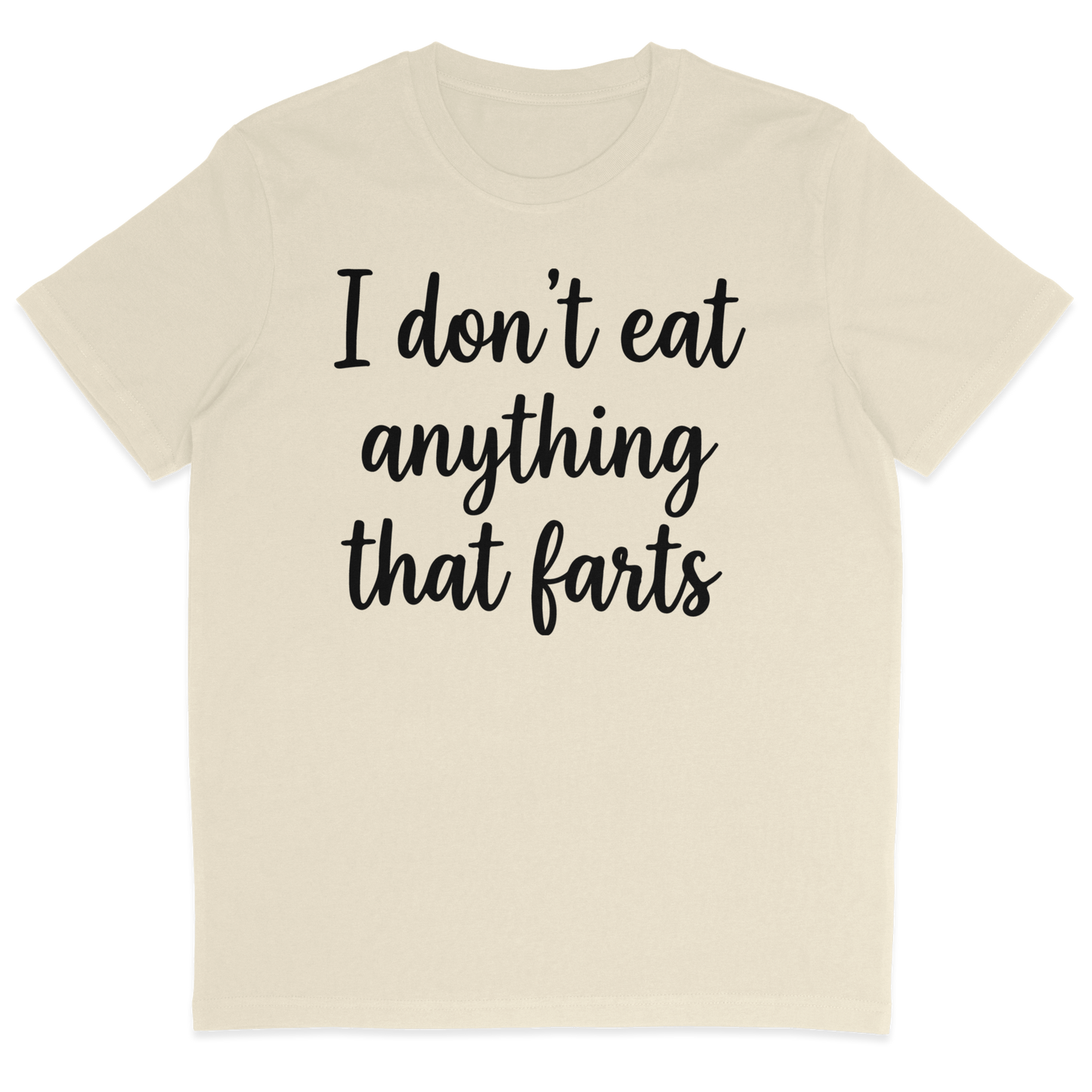 I Don't Eat Anything That Farts T-Shirt