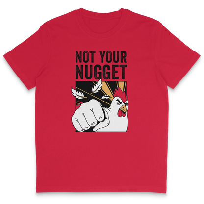Not Your Nugget T-Shirt