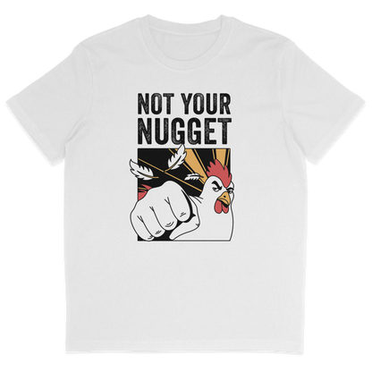 Not Your Nugget T-Shirt