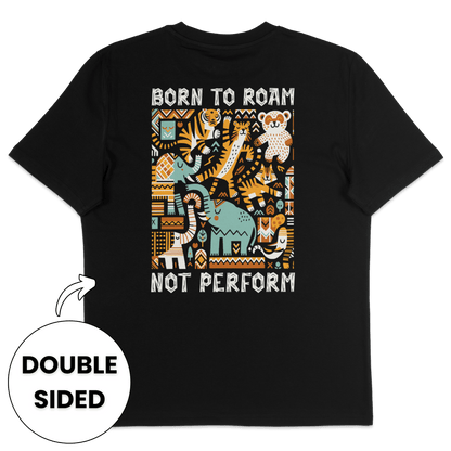 Born To Roam Not Perform Streetwear T-Shirt - Vegan America