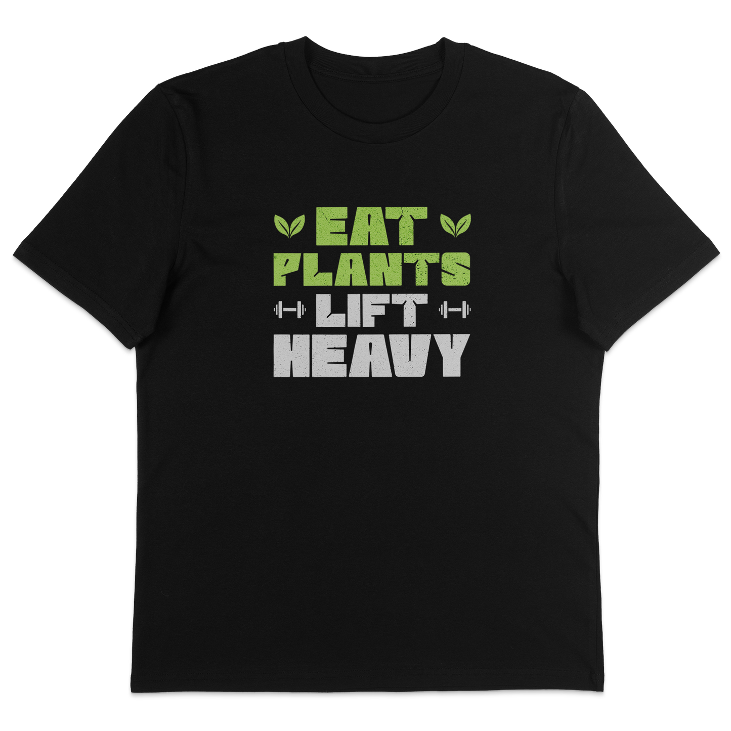 Eat Plants Lift Heavy T-Shirt