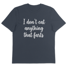 I Don't Eat Anything That Farts T-Shirt