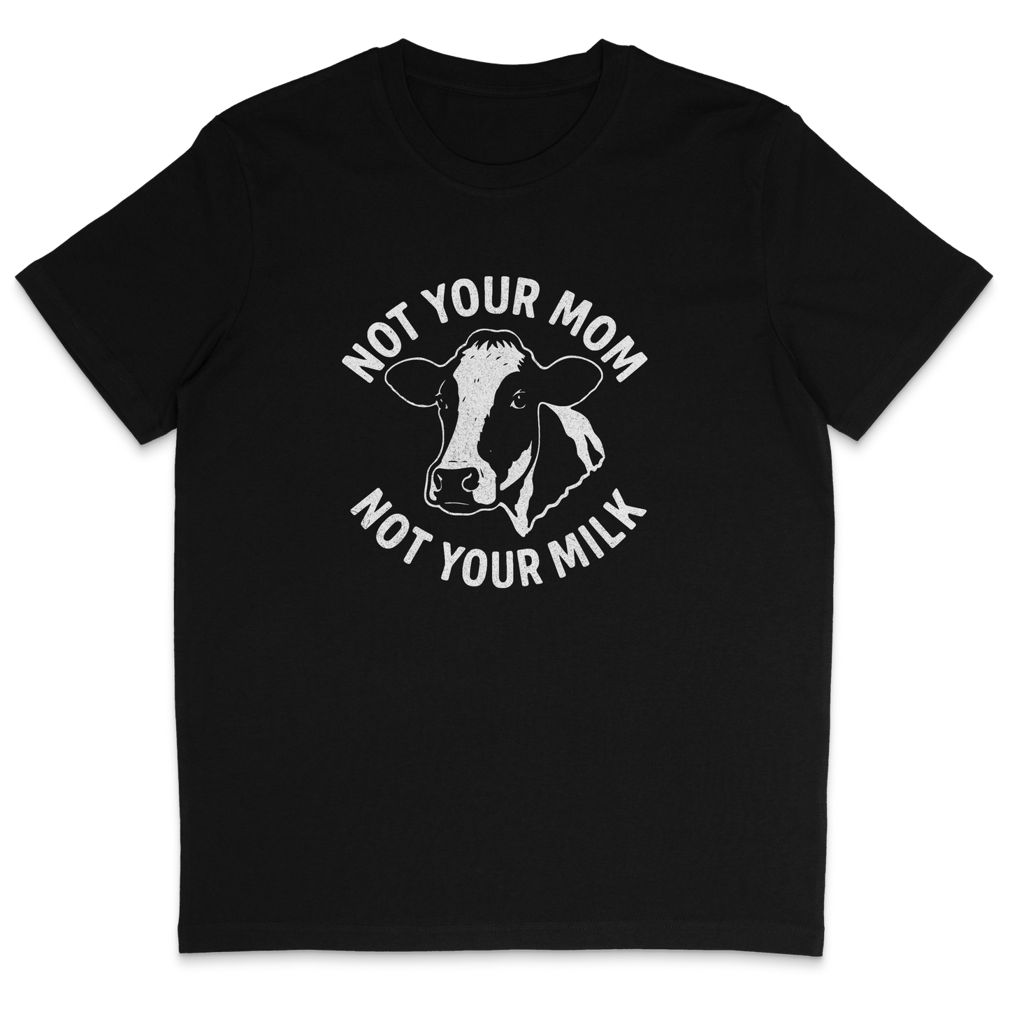 Not Your Mom Not Your Milk T-Shirt