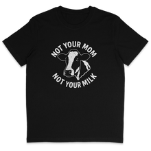 Not Your Mom Not Your Milk T-Shirt