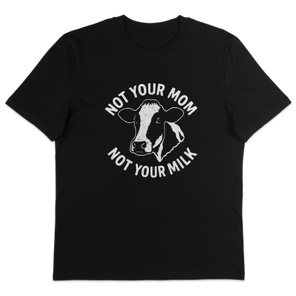 Not Your Mom Not Your Milk T-Shirt - Vegan America