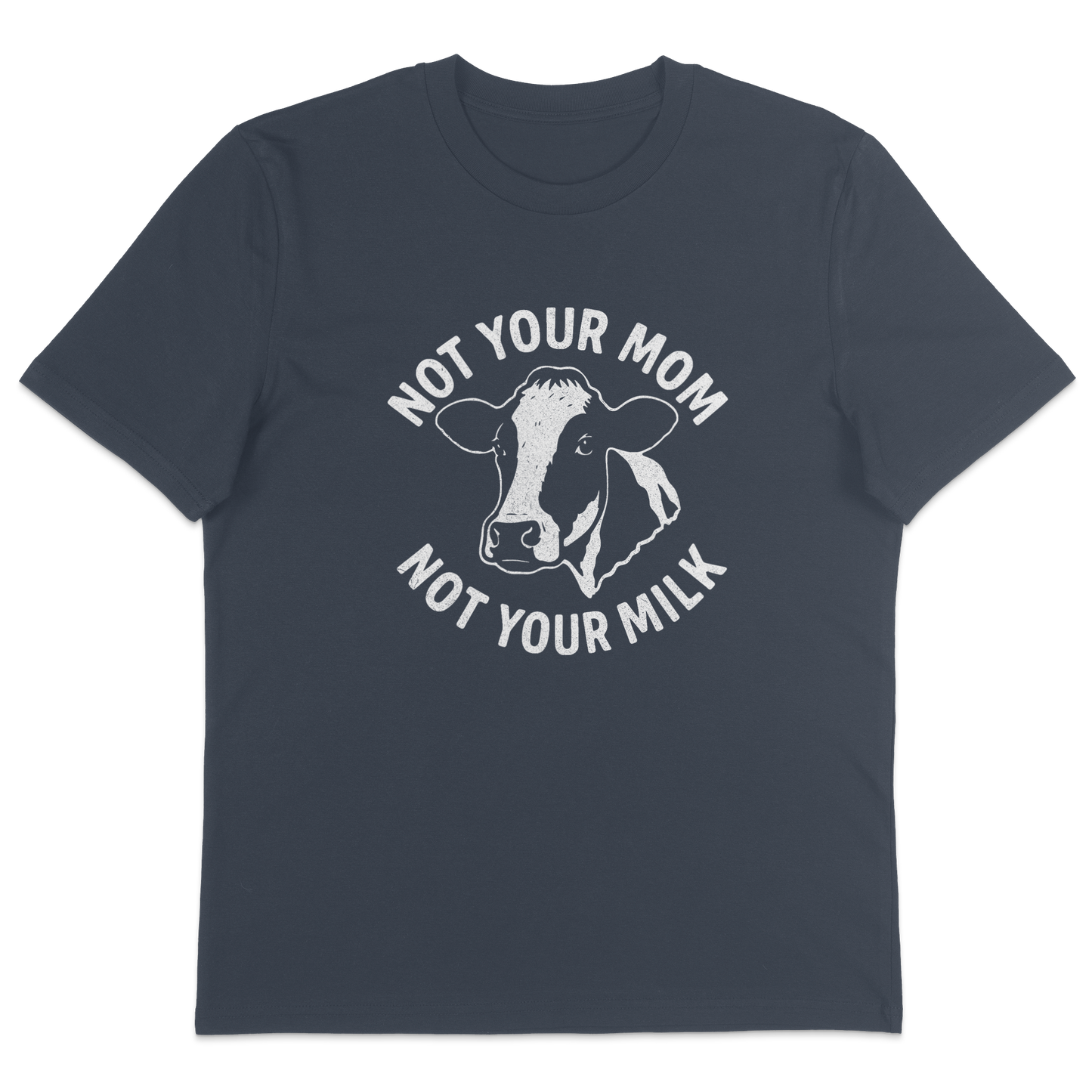 Not Your Mom Not Your Milk T-Shirt - Vegan America