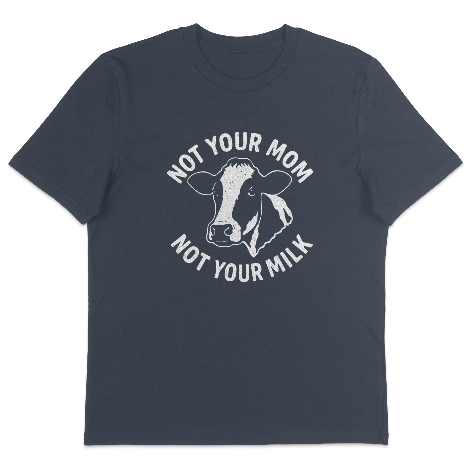 Not Your Mom Not Your Milk T-Shirt - Vegan America