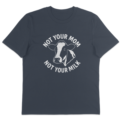 Not Your Mom Not Your Milk T-Shirt - Vegan America