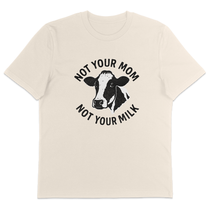 Not Your Mom Not Your Milk T-Shirt - Vegan America