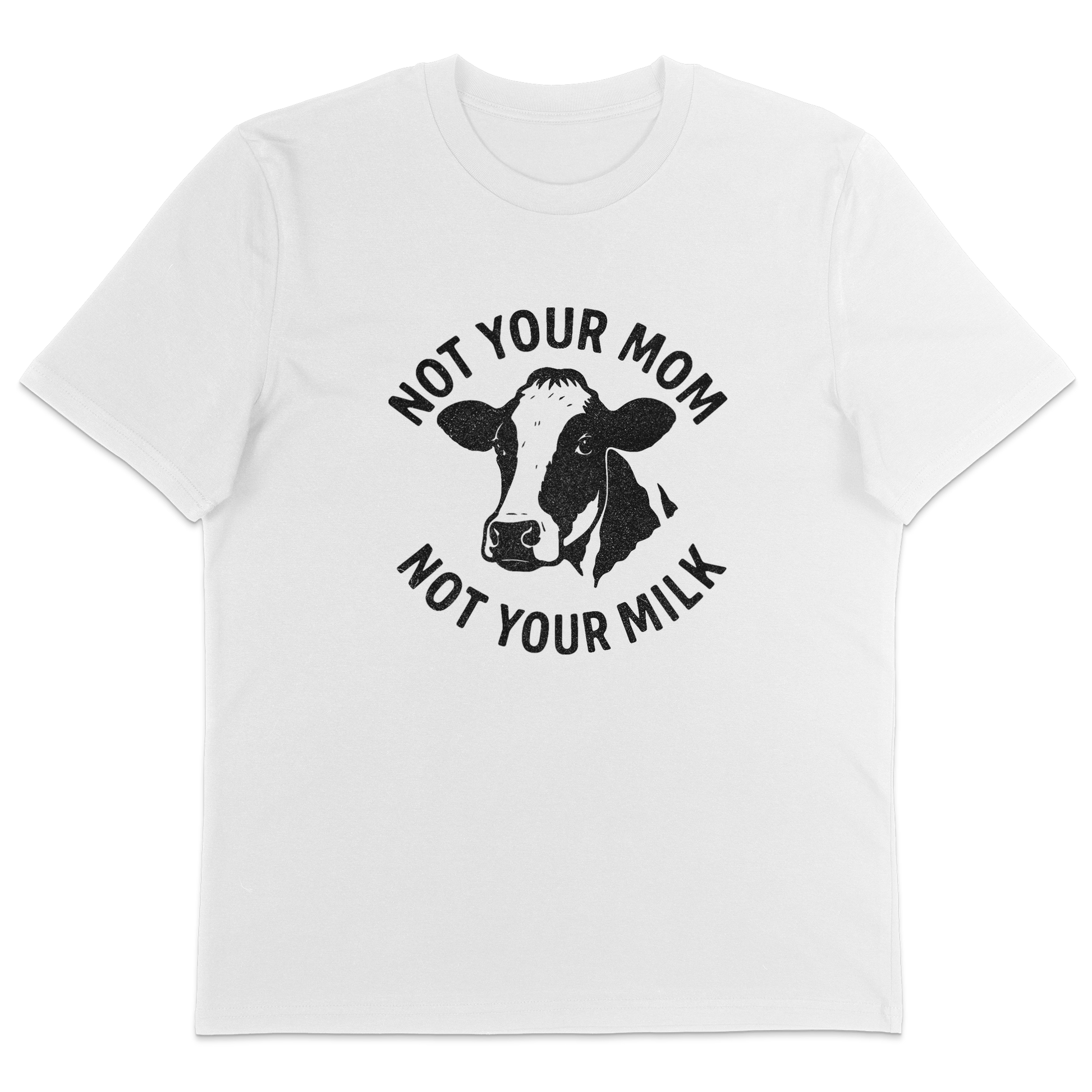 Not Your Mom Not Your Milk T-Shirt - Vegan America