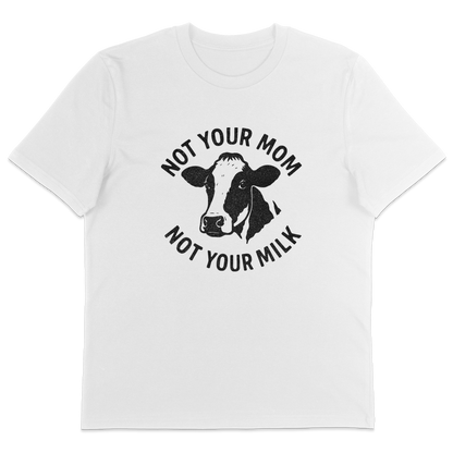 Not Your Mom Not Your Milk T-Shirt - Vegan America