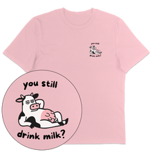 You Still Drink Milk? T-Shirt - Vegan America