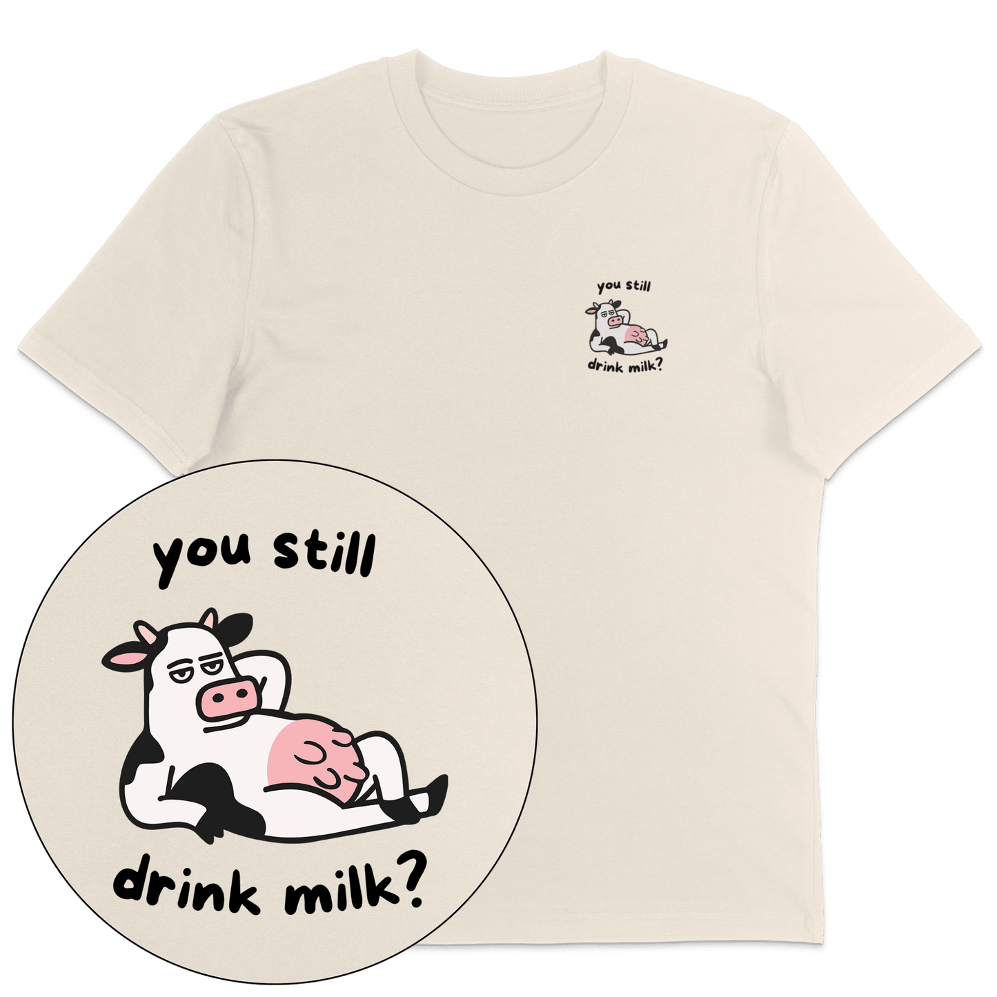 You Still Drink Milk? T-Shirt - Vegan America