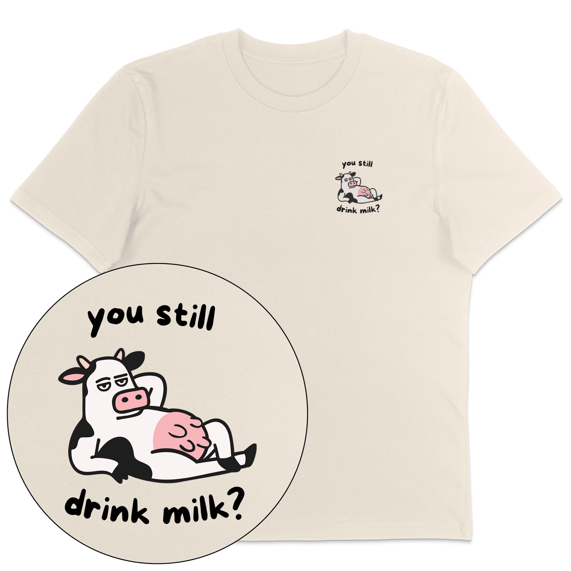 You Still Drink Milk? T-Shirt - Vegan America