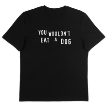 You Wouldn't Eat A Dog T-Shirt - Vegan America