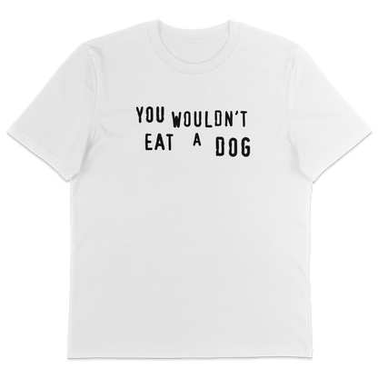 You Wouldn't Eat A Dog T-Shirt - Vegan America