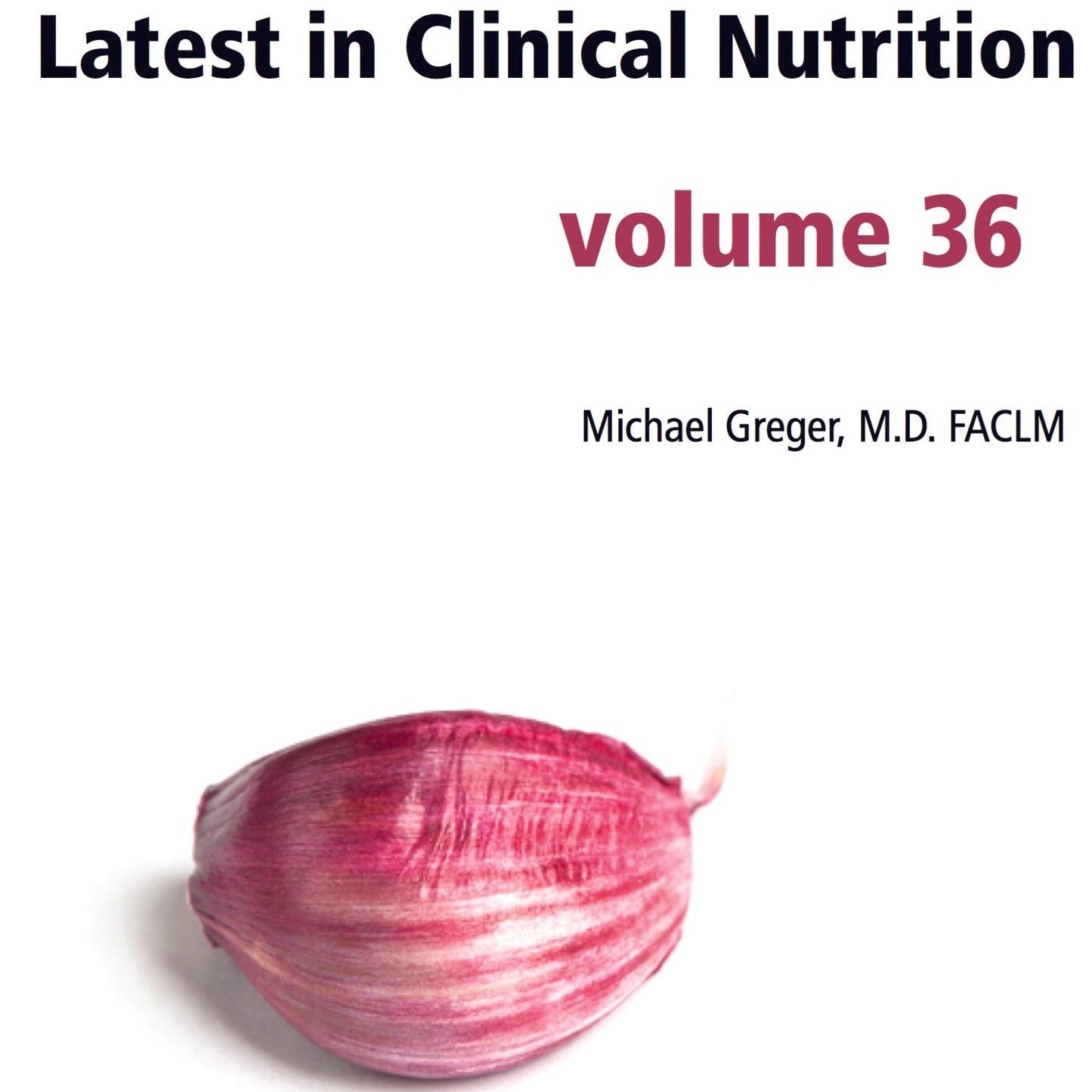 Latest in Clinical Nutrition - Volume 36 [Digital Download]