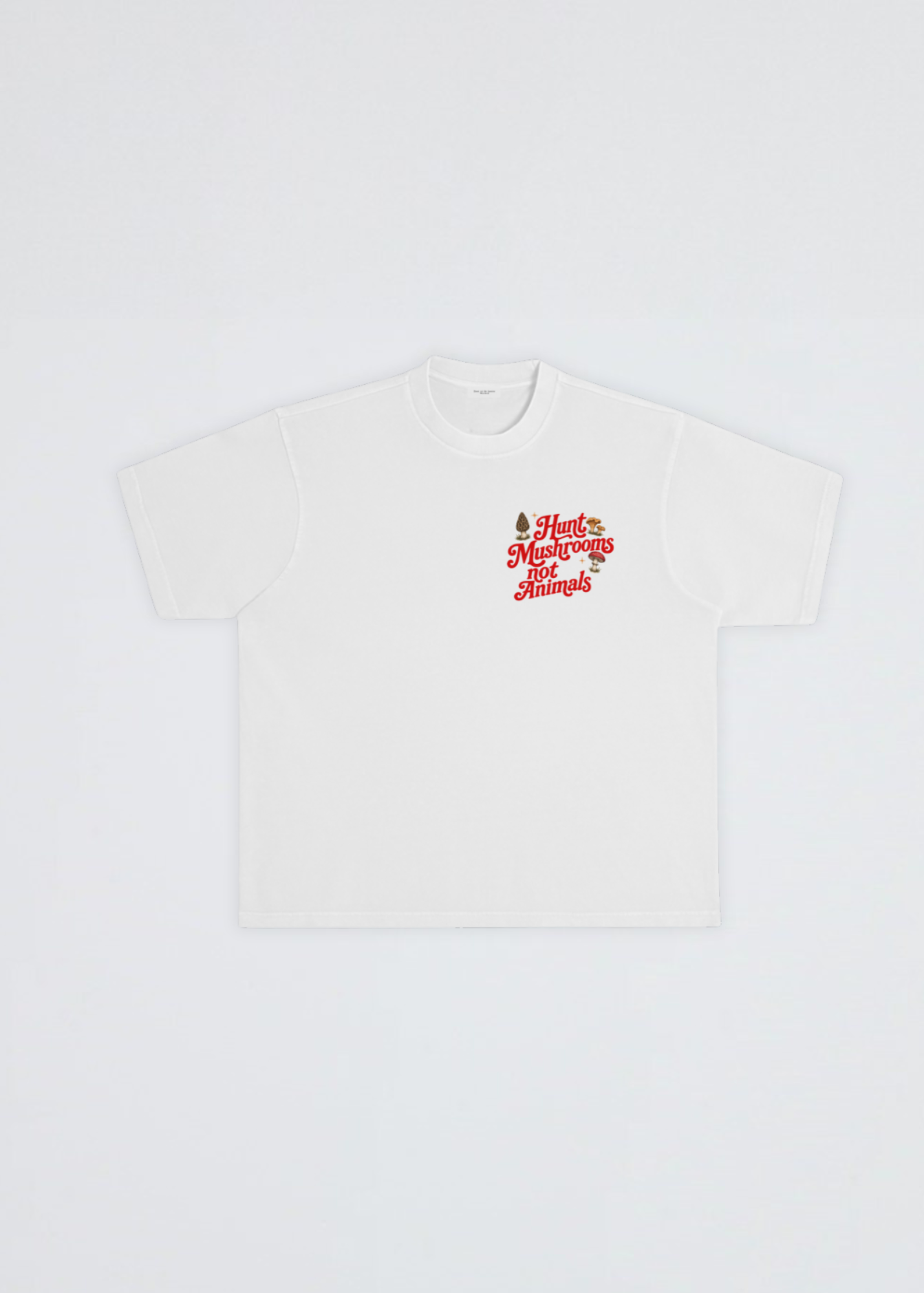 HUNT MUSHROOMS NOT ANIMALS TEE
