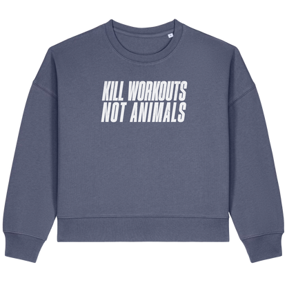 Kill Workouts Not Animals Women's Sweatshirt
