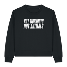 Kill Workouts Not Animals Women's Sweatshirt