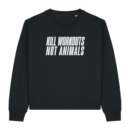 Kill Workouts Not Animals Women's Sweatshirt