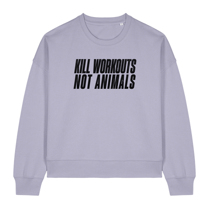 Kill Workouts Not Animals Women's Sweatshirt