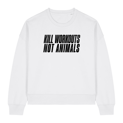 Kill Workouts Not Animals Women's Sweatshirt