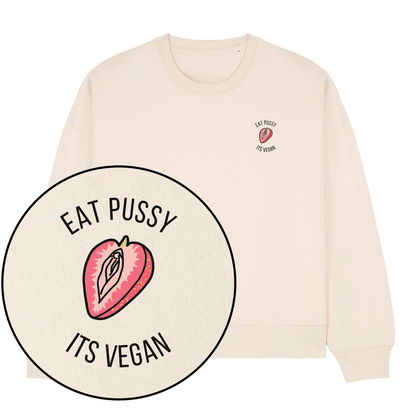 Eat Pussy It's Vegan Women's Sweatshirt - Vegan America