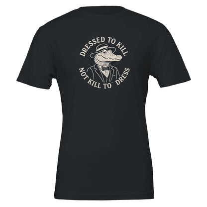 Dressed To Kill, Not Kill to Dress, Eco - Friendly TShirt - Vegan America