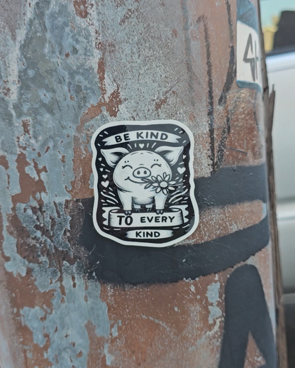 Be Kind To Every Kind Pig
