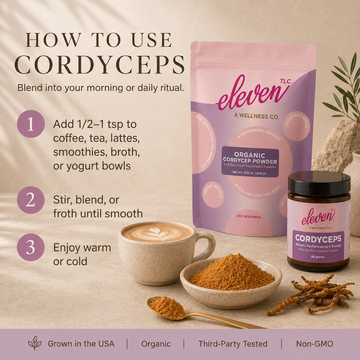 How to use Eleven TLC Cordyceps mushroom powder with 1/2 to 1 tsp serving, latte, pouch, jar, powder bowl, and whole cordyceps.