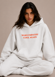 MAKE EMPATHY COOL AGAIN