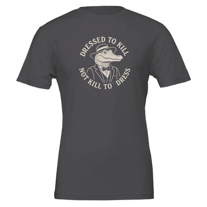 Dressed To Kill, Not Kill to Dress, Eco - Friendly TShirt - Vegan America