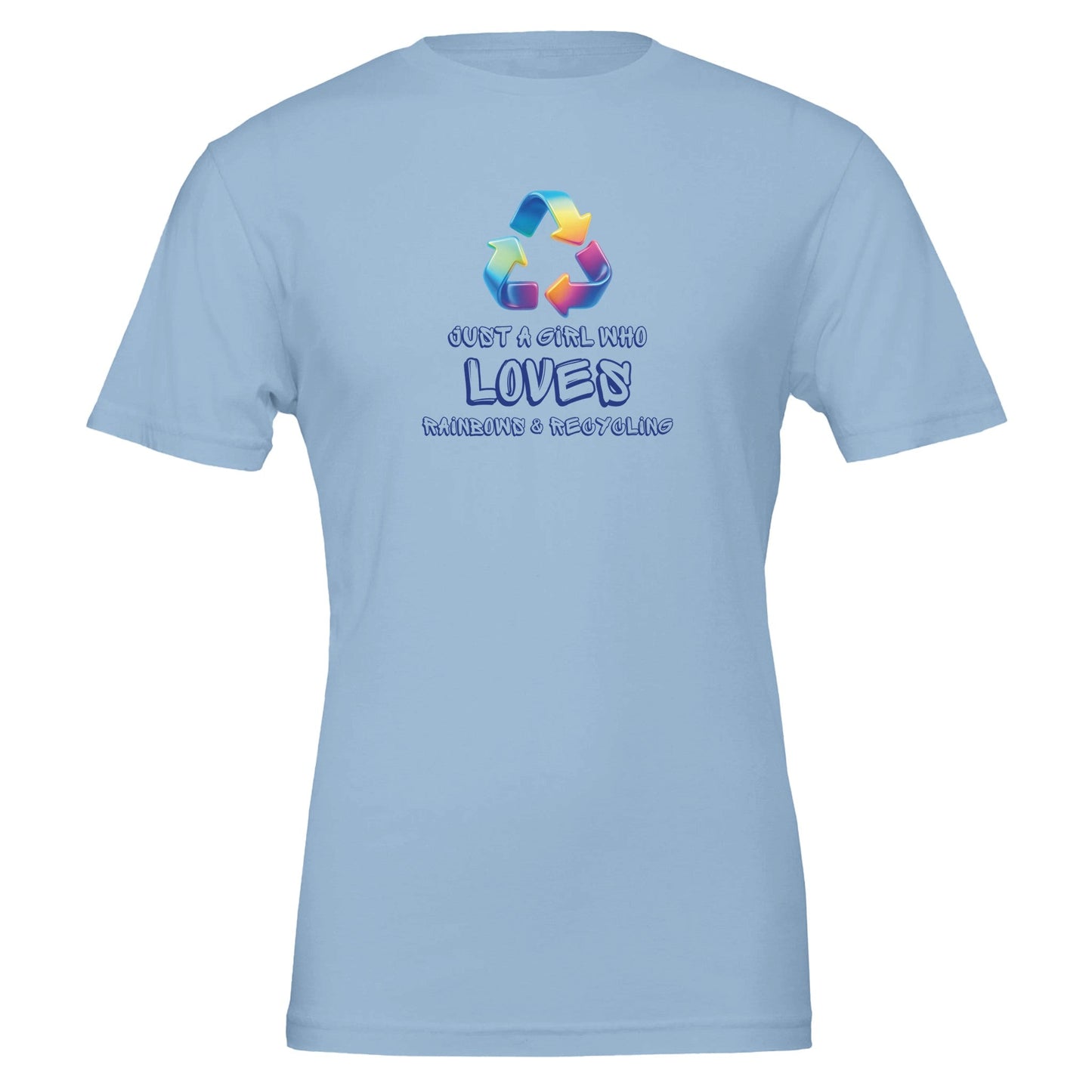 Just a Girl Who Loves Rainbows and Recycling - Eco Friendly TShirt - Vegan America