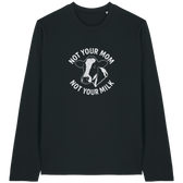 Not Your Mom Not Your Milk Long Sleeve T-Shirt