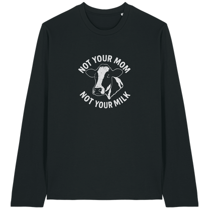 Not Your Mom Not Your Milk Long Sleeve T-Shirt