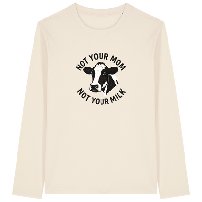 Not Your Mom Not Your Milk Long Sleeve T-Shirt