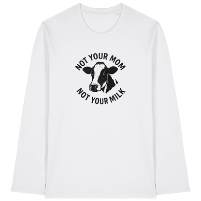 Not Your Mom Not Your Milk Long Sleeve T-Shirt