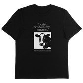 I Exist Without My Consent T-Shirt - Vegan America