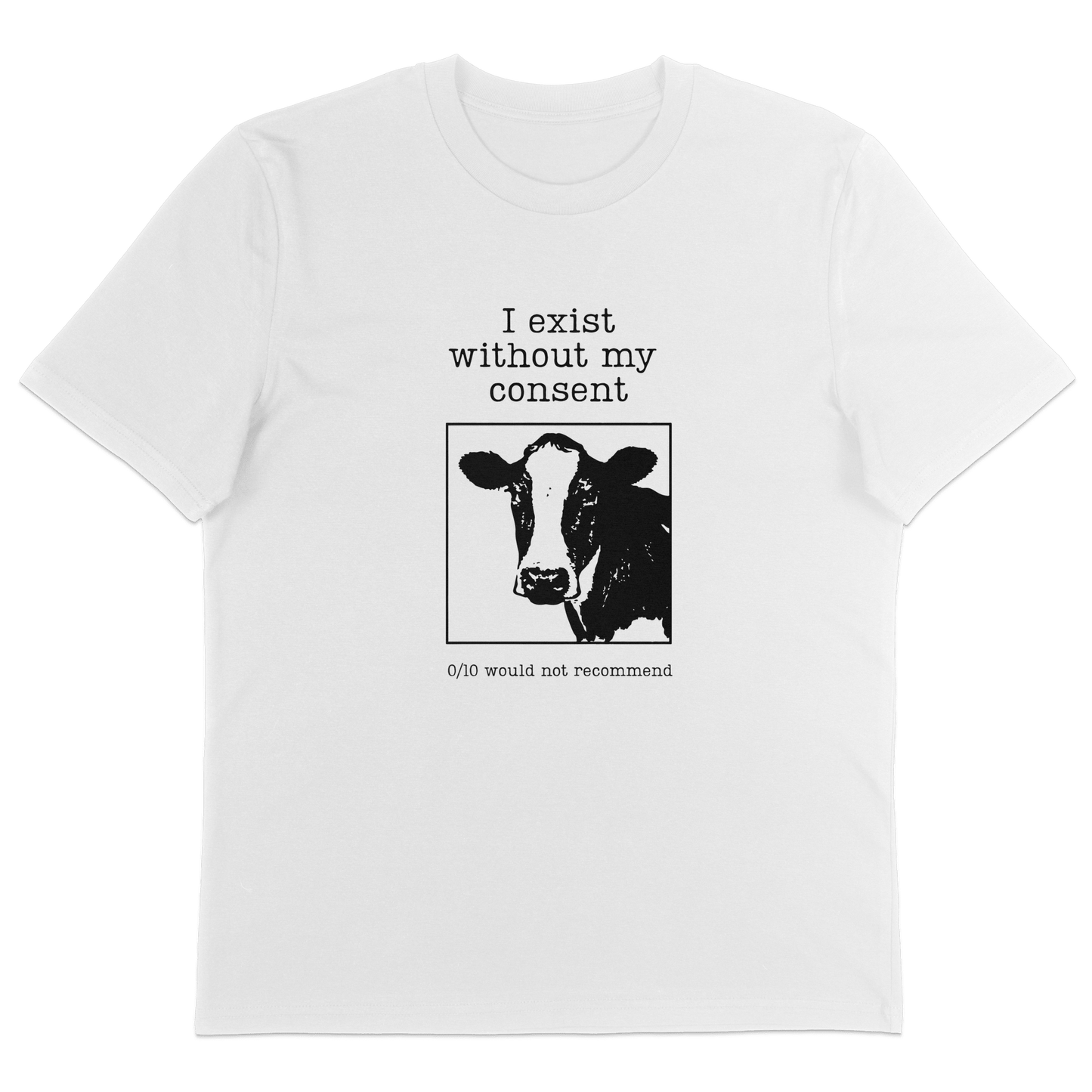 I Exist Without My Consent T-Shirt - Vegan America