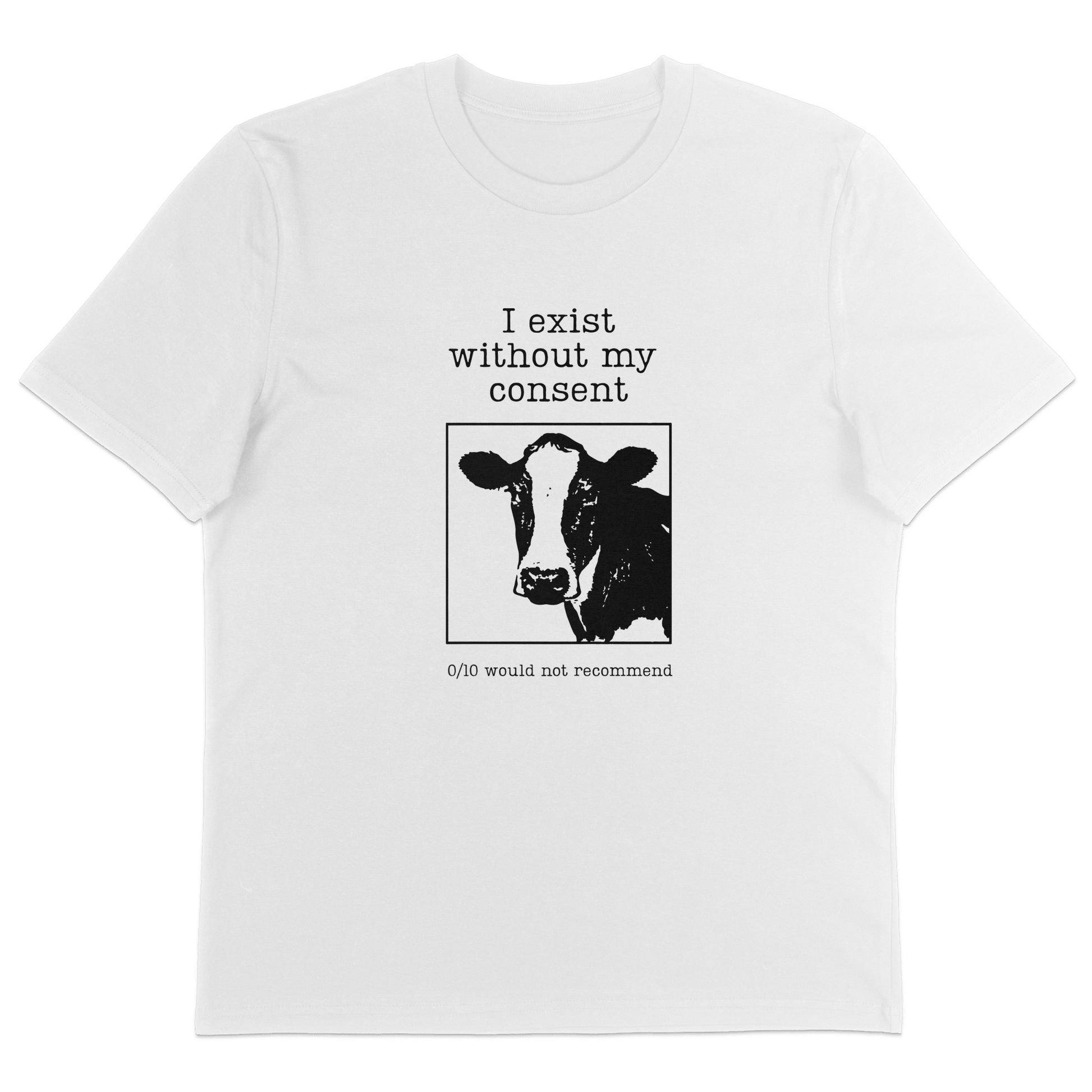 I Exist Without My Consent T-Shirt - Vegan America