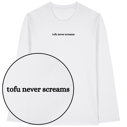 Tofu Never Screams Long Sleeve T-Shirt
