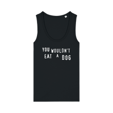 You Wouldn't Eat A Dog Women's Tank Top - Vegan America